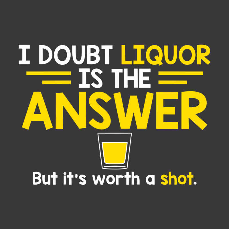 I Doubt That Liquor Is The Answer Ladies Curvy T-shirt | Artistshot