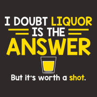 I Doubt That Liquor Is The Answer Racerback Tank | Artistshot