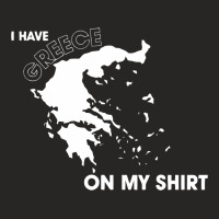 I Have Greece On My Ladies Fitted T-shirt | Artistshot