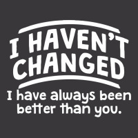 I Haven't Changed Ladies Curvy T-shirt | Artistshot