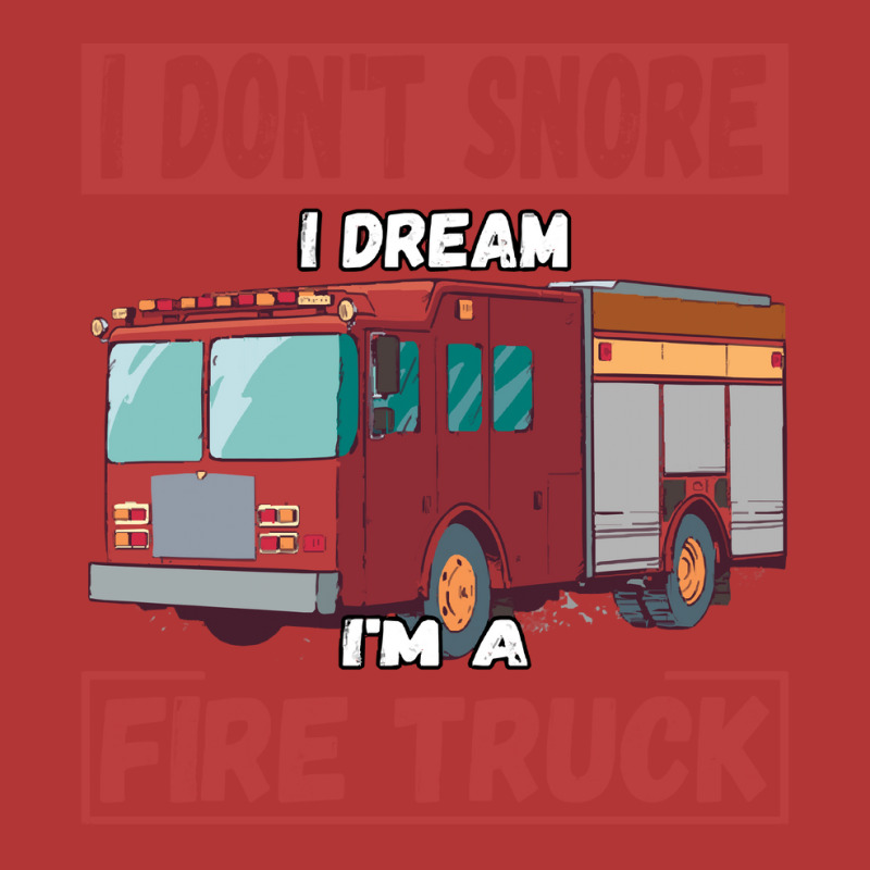 Fire Truck T  Shirt Don't Snore, I'm Dreaming, I'm A Fire Truck T  Shi Camo Snapback | Artistshot