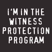 I'm In The Witness Protection Program Racerback Tank | Artistshot