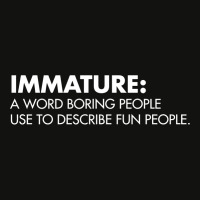 Immature A Word Boring People Use To Describe Fun People Scorecard Crop Tee | Artistshot