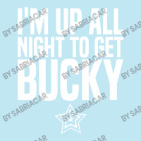 I'm Up All Night To Get Bucky Urban Heavy T-shirt | Artistshot