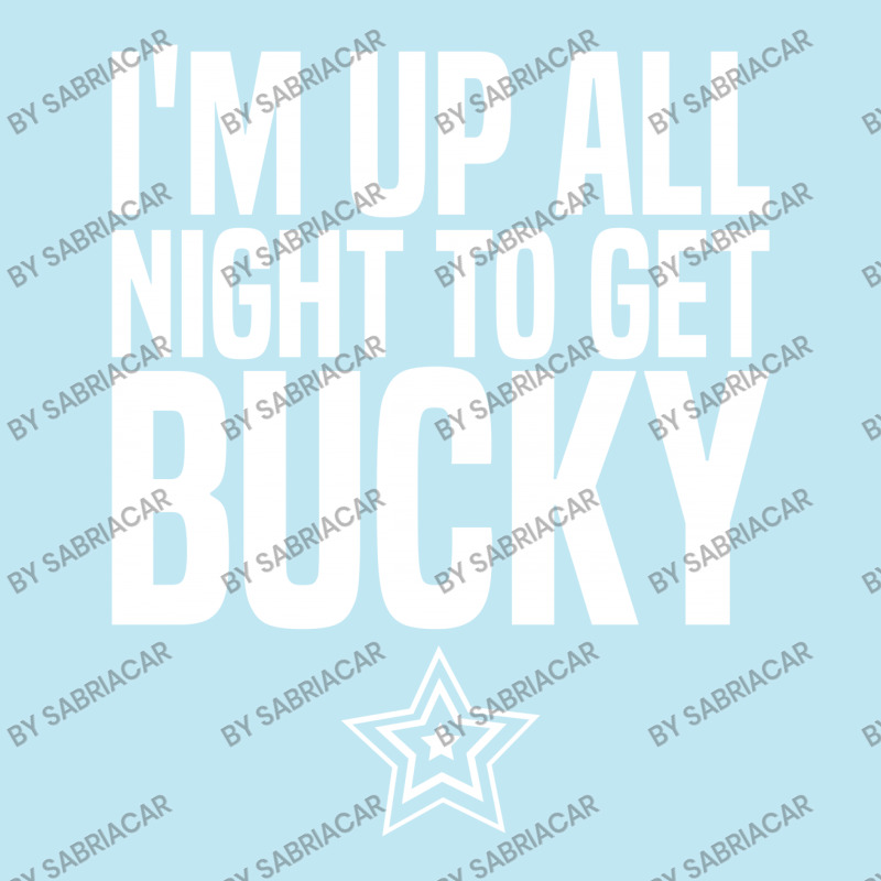 I'm Up All Night To Get Bucky Urban Heavy T-shirt | Artistshot