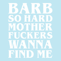 Barb So Hard Mother Fuckers Wanna Find Me Urban Heavy T-shirt | Artistshot