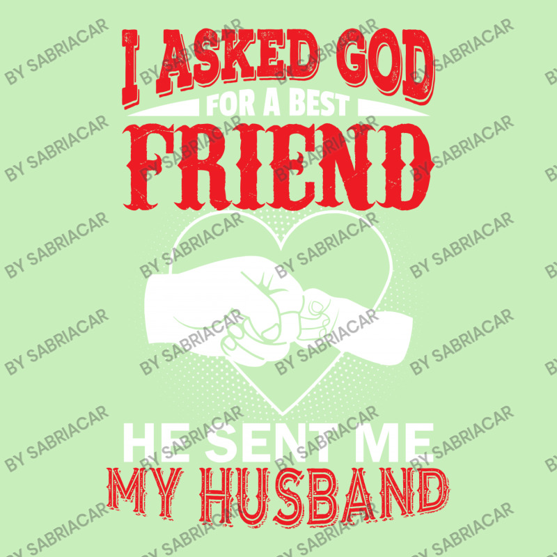 I Asked God For A Best Friend He Sent Me My Husband Urban Heavy T Shirt By Sabriacar Artistshot 