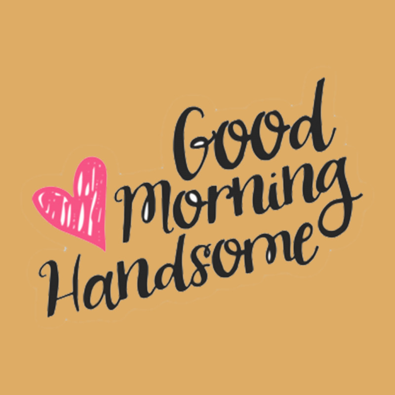 Good Morning Handsome Urban Heavy T-shirt | Artistshot