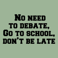 No Need To Debate, Go To School, Don’t Be Late Urban Heavy T-shirt | Artistshot