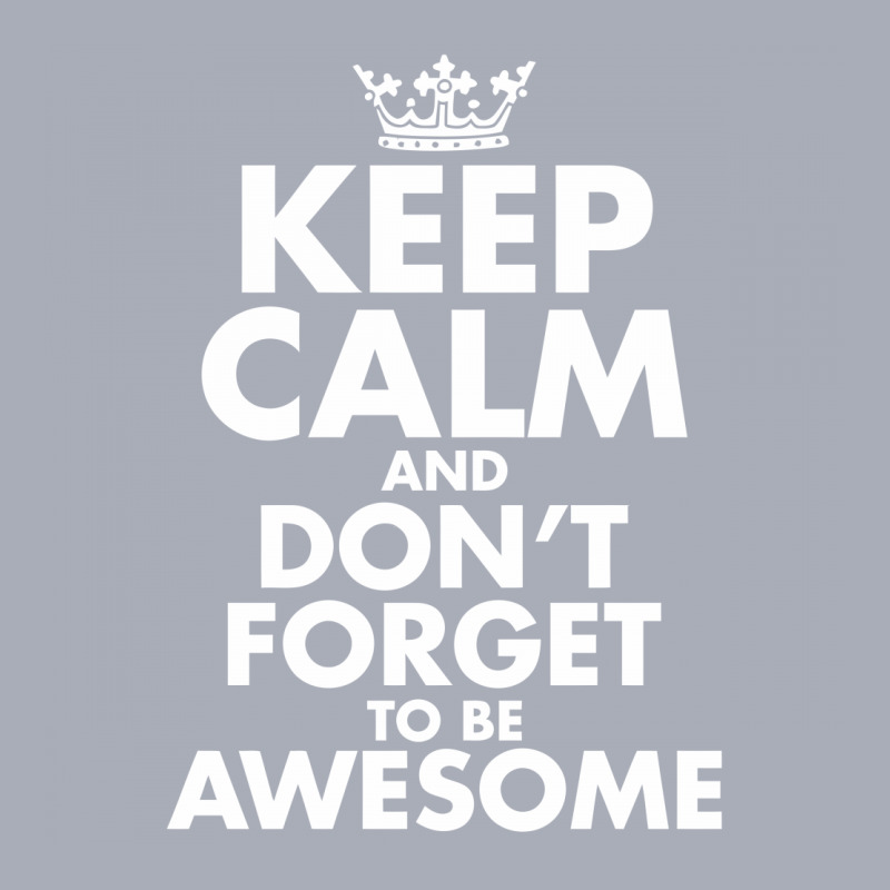 Keep Calm And Don't Forget To Be Awesome Tank Dress | Artistshot