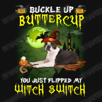 Boston Terrier Buckle Up Buttercup You Just Flipped My Witch Switch Portrait Canvas Print | Artistshot