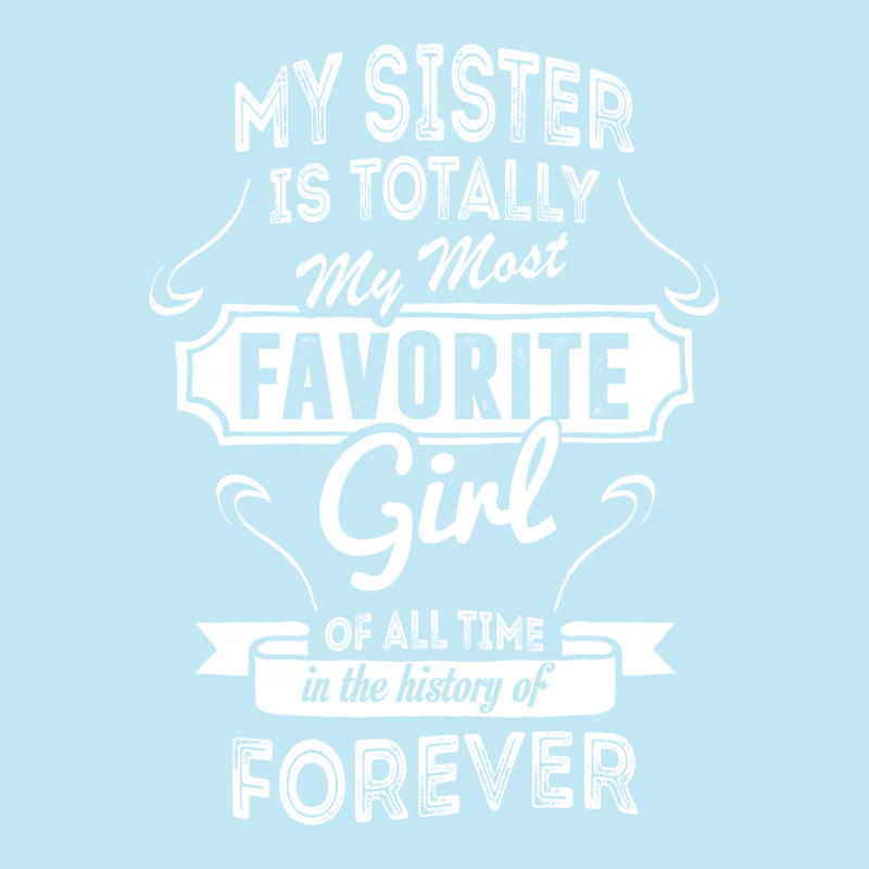 My Sister Is Totally My Most Favorite Girl Urban Pullover Hoodie | Artistshot