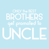 Only The Best Brothers Get Promoted To Uncle Urban Pullover Hoodie | Artistshot