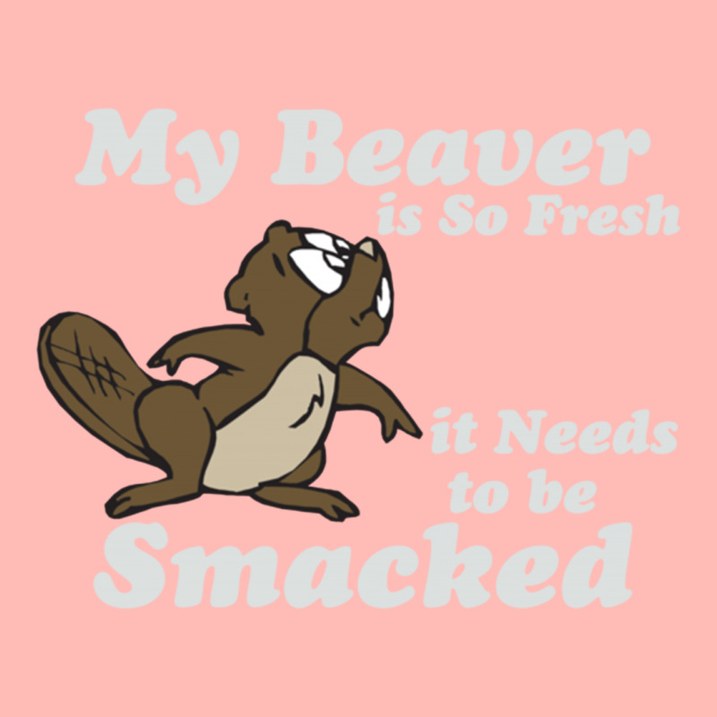 My Beaver Is So Fresh It Needs To Be Smacked Urban Pullover Hoodie | Artistshot