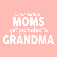 Only The Best Moms Get Promoted To Grandma Urban Sweatpant | Artistshot