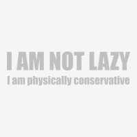 I'm Not Lazy, I'm Physically Conservative Urban Sweatpant | Artistshot