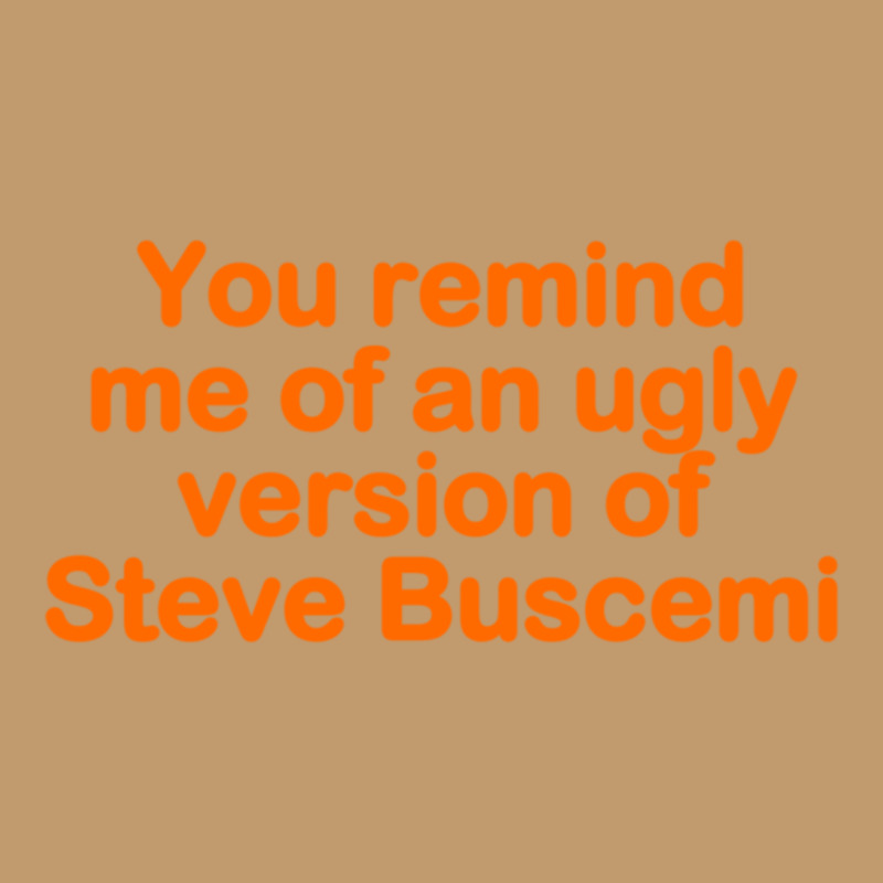 You Remind Me Of An Ugly Version Of Steve Buscemi Urban Sweatpant | Artistshot