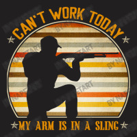 Cant Work Today My Arm Is In A Sling Funny Hunting Deer Hunter T-shirt | Artistshot