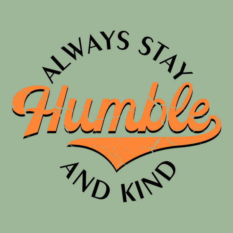 Always Stay Humble And Kind  For Light Urban Heavy T-shirt | Artistshot