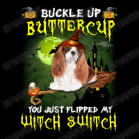 Cavalier King Chales Spaniel Buckle Up Buttercup You Just Flipped My W Zipper Hoodie | Artistshot