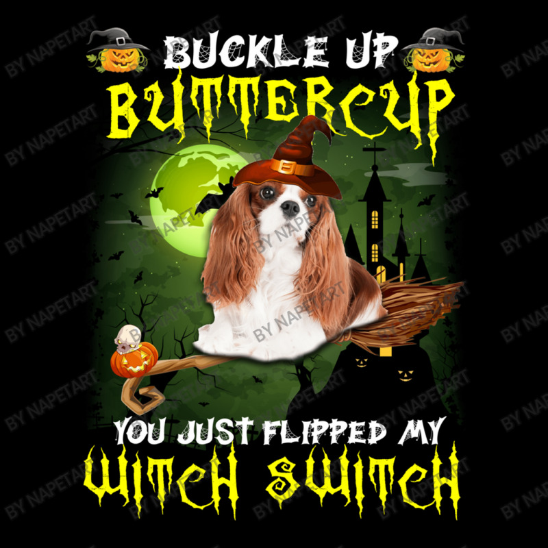 Cavalier King Chales Spaniel Buckle Up Buttercup You Just Flipped My W Zipper Hoodie | Artistshot