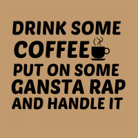 Drink Some Coffee Gansta Rap Handle It Urban Heavy T-shirt | Artistshot