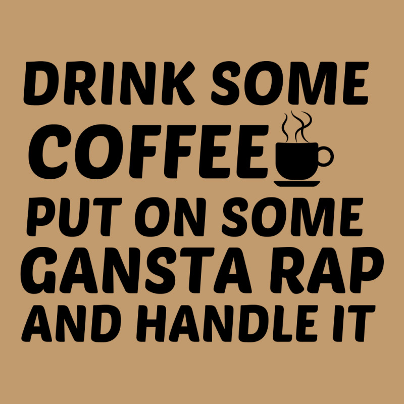 Drink Some Coffee Gansta Rap Handle It Urban Heavy T-shirt | Artistshot