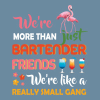 Were More Than Just Bartender Friends We're Like A Really Small Gang Urban Heavy T-shirt | Artistshot