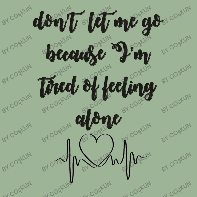 Dont Let Me Go Because I'm Tired Of Feeling Alone Urban Heavy T-shirt | Artistshot