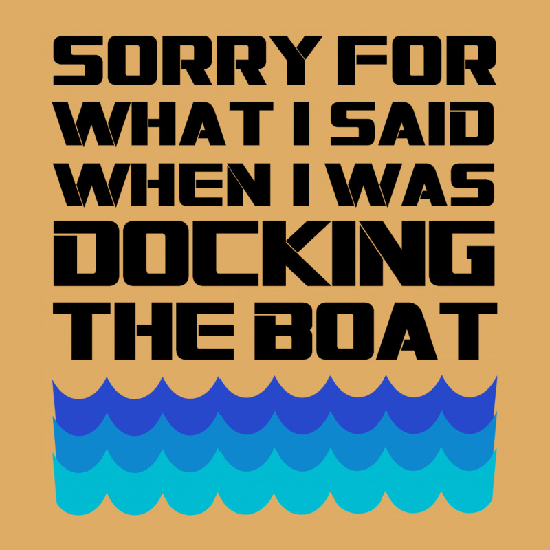 Funny Boating - Sorry For What I Said When I Was Docking The Boat Urban Heavy T-shirt | Artistshot