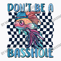 Dont Be A Basshole T-shirt | Artistshot