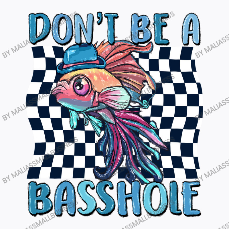 Dont Be A Basshole T-shirt | Artistshot