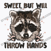 Sweet But Will Throw Hands T-shirt | Artistshot