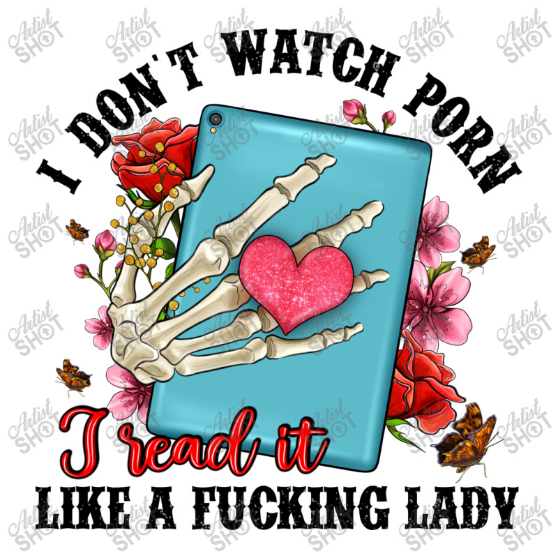 I Don T Watch Porn I Read It Like A Fucking Lady 3/4 Sleeve Shirt by Artiststas | Artistshot