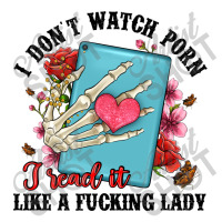 I Don T Watch Porn I Read It Like A Fucking Lady Unisex Hoodie | Artistshot