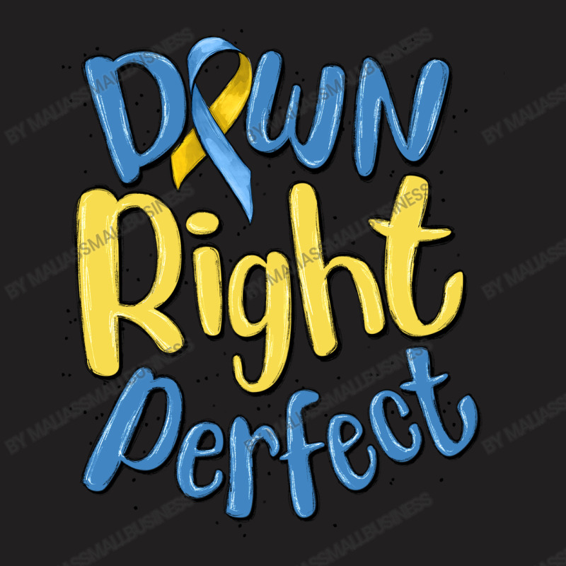 Down Right Perfect T-shirt | Artistshot