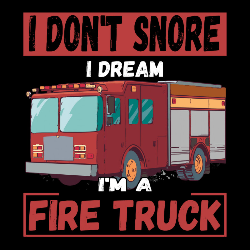 Fire Truck T  Shirt Don't Snore, I'm Dreaming, I'm A Fire Truck T  Shi Flat Bill Snapback Cap | Artistshot