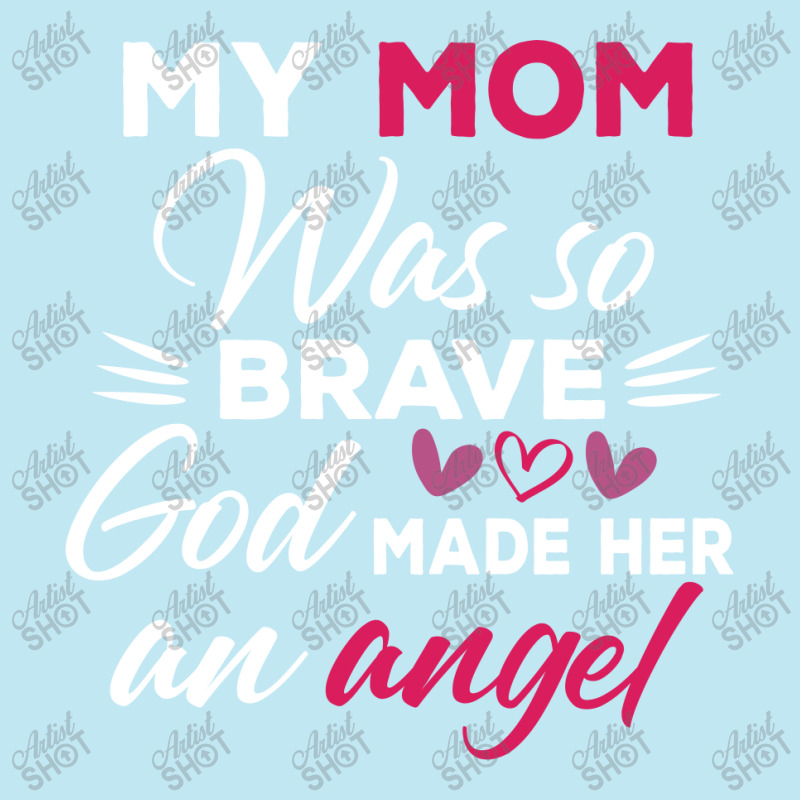 My Mom Was So Brave God Made Her An Angel : Gift For Mom , Mothers Day Urban Heavy T-shirt by AwsomeDSN | Artistshot