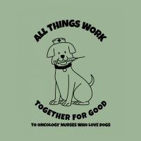 All Things Work Together For Good To Oncology Nurses Who Love Dogs Urban Heavy T-shirt | Artistshot