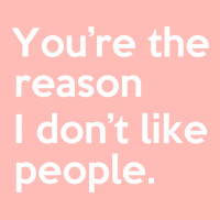 You're The Reason I Don't Like People Urban Heavy T-shirt | Artistshot