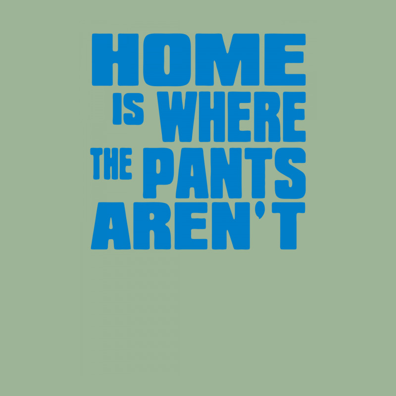 Home Is Where The Pants Aren T Urban Heavy T-shirt | Artistshot