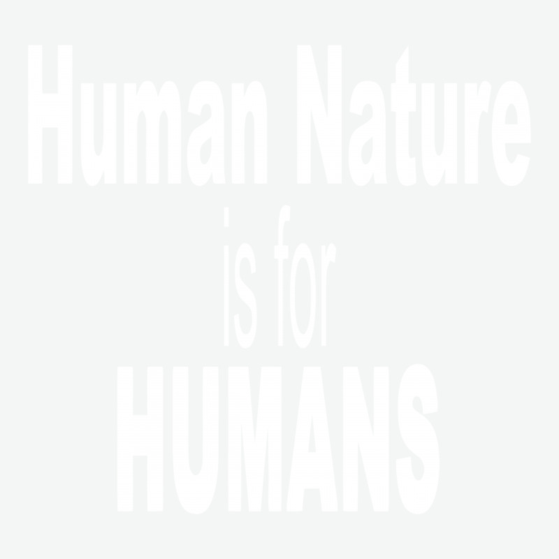 Human Nature Is For Humans Urban Pullover Hoodie | Artistshot