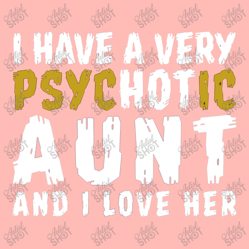 I Have A Very Psychotic Aunt And I Love Her Urban Pullover Hoodie | Artistshot