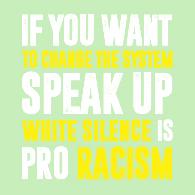 If You Want To Change The System Speak Up White Silence Is Pro Racism Urban Pullover Hoodie | Artistshot