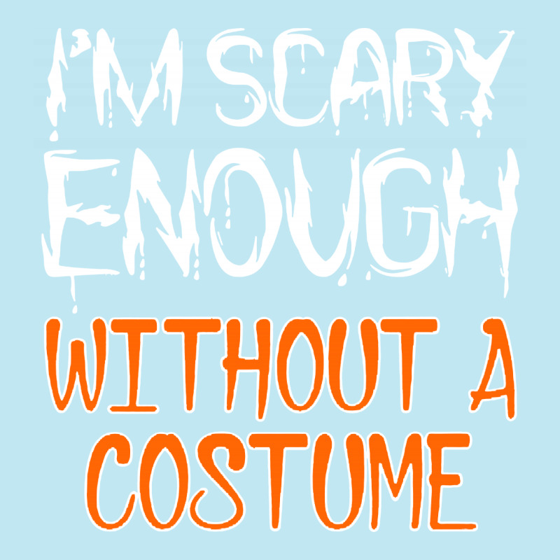 I'm Scary Enough With Out A Costume Halloween Urban Pullover Hoodie | Artistshot