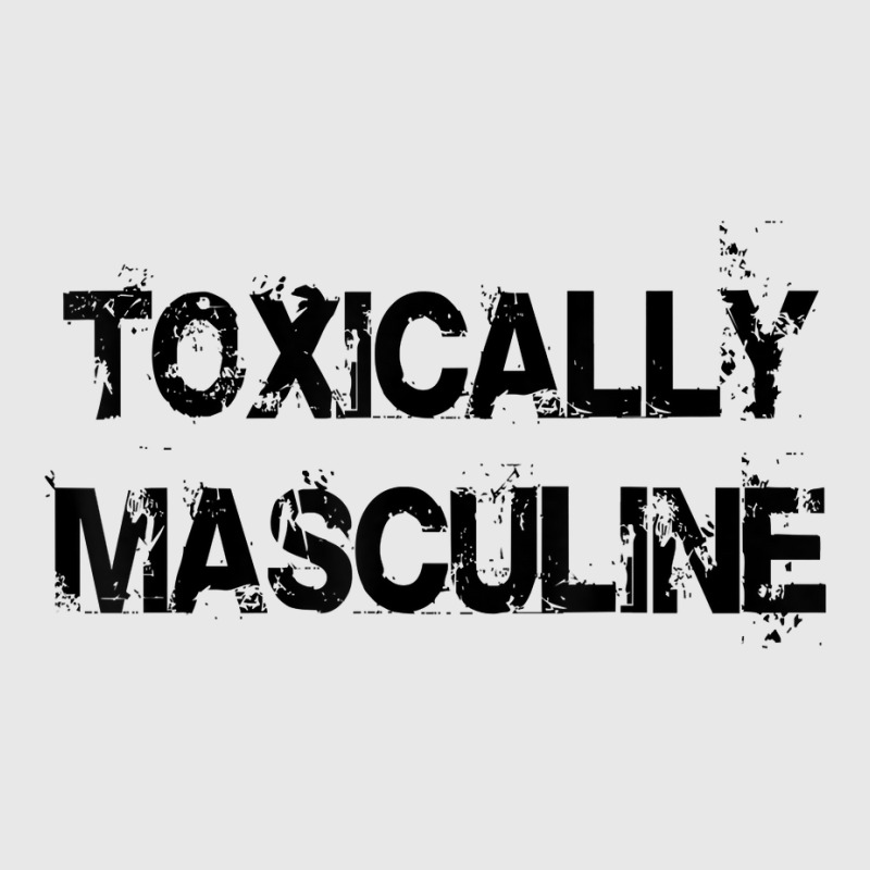 Toxic Masculinity Toxically Masculine, Guys Manly Alpha Male T Shirt Baseball Cap | Artistshot