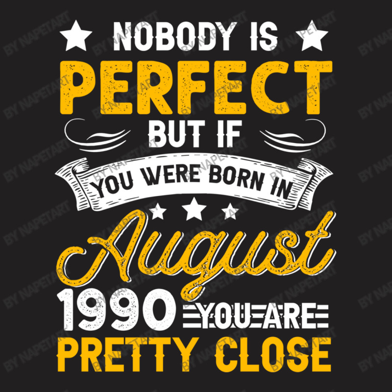 Nobody Is Perfect August 1990 Leo Virgo T-shirt | Artistshot