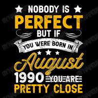 Nobody Is Perfect August 1990 Leo Virgo Pocket T-shirt | Artistshot