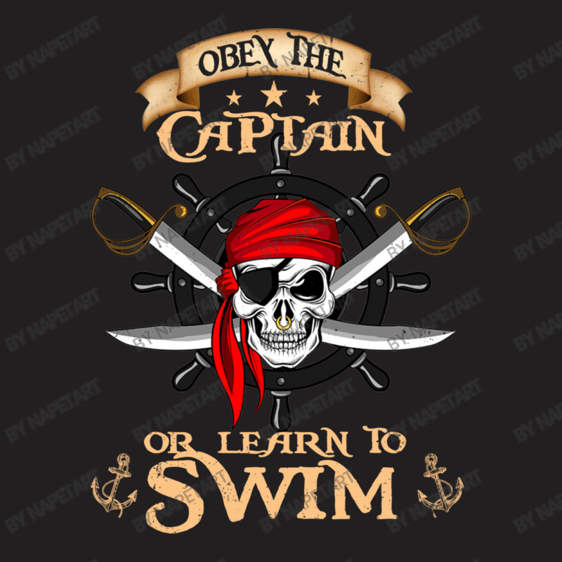 Obey The Captain Or Learn To Swim Pirate T-shirt | Artistshot