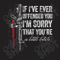 If I've Ever Offended You I'm Sorry American Flag (on Back) T-shirt | Artistshot